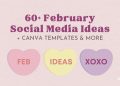 60+ February Social Media Concepts + Canva Templates (2025)