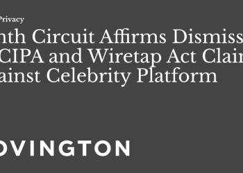 Ninth Circuit Affirms Dismissal of CIPA and Wiretap Act Claims In opposition to Celeb Platform