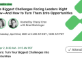 NextMapping | Largest Challenges Leaders Are Dealing with Proper Now – And How To Flip Them Into Alternatives