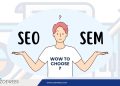 Easy methods to Select? search engine optimisation vs SEM