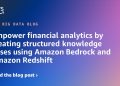 Empower monetary analytics by creating structured information bases utilizing Amazon Bedrock and Amazon Redshift